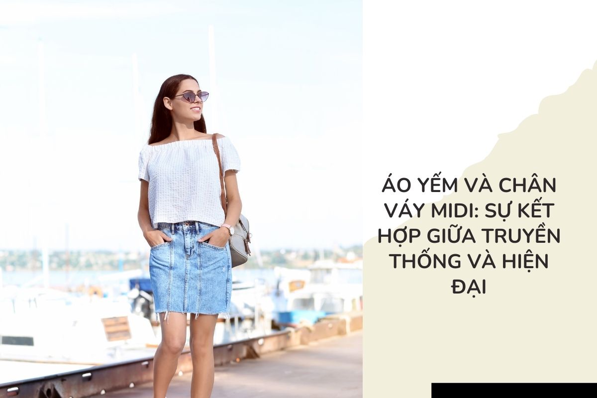 Áo yếm và chân váy midi_ Sự kết hợp giữa truyền thống và hiện đại