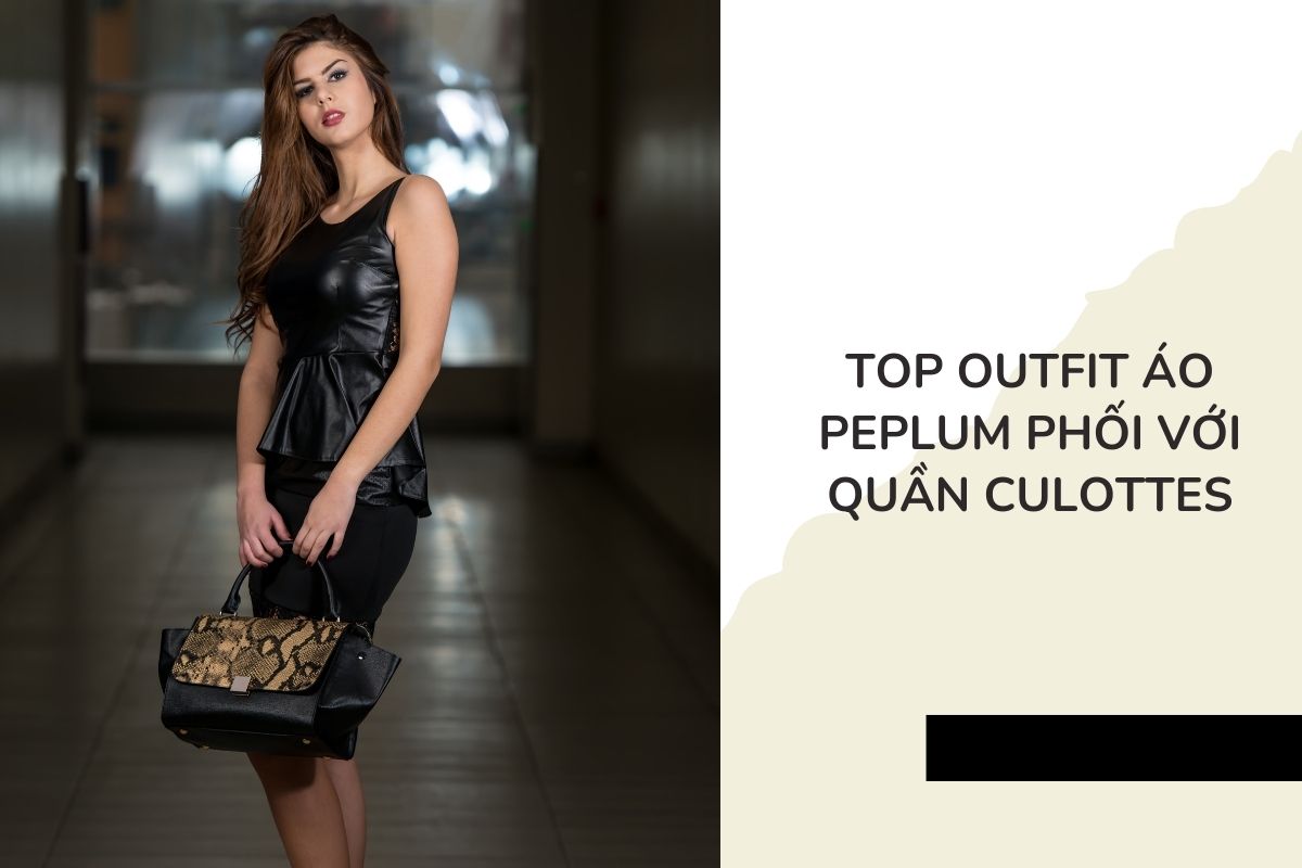 Top outfit áo Peplum phối với quần culottes