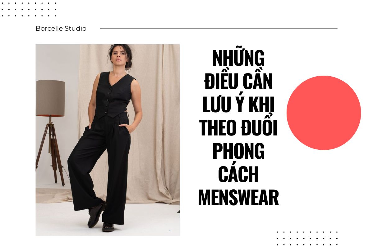 Phong cách menswear - xu hướng thời trang nổi bật cho mọi cô nàng hiện đại